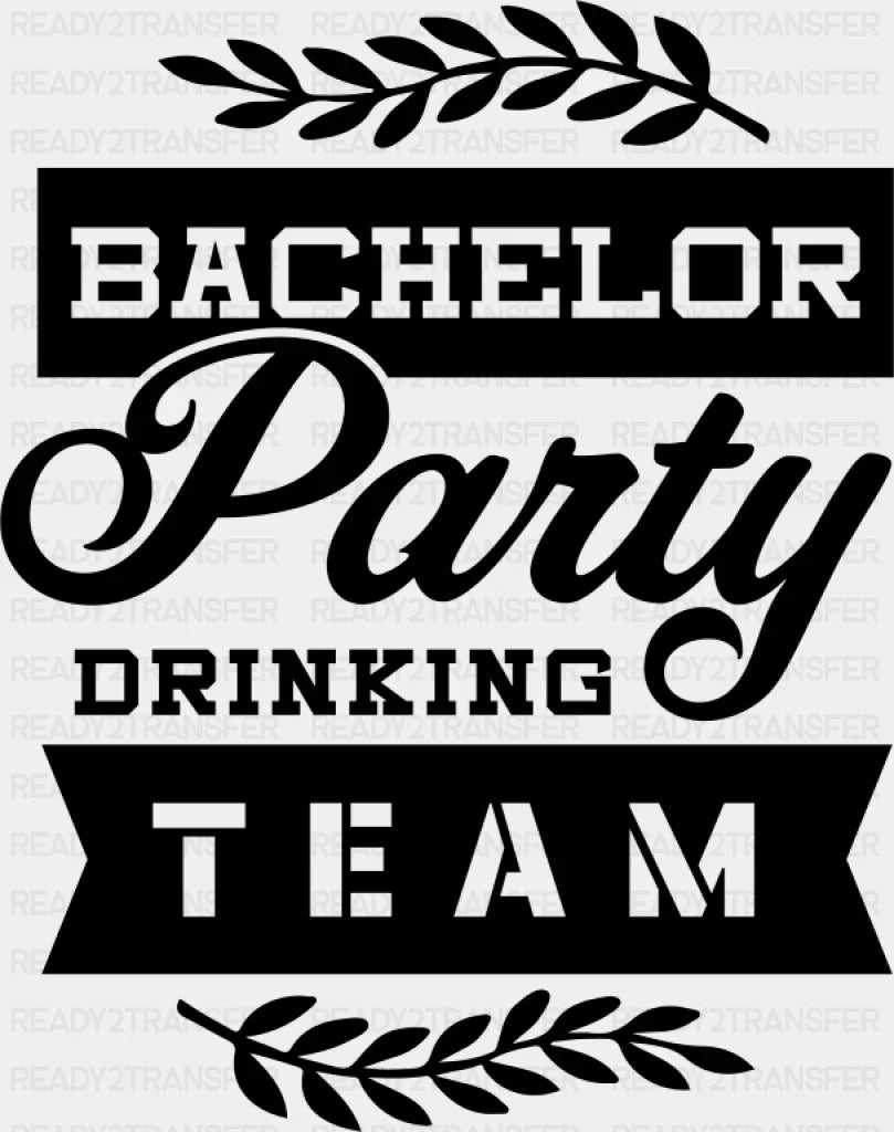 Bachelor Party Drinking Team B&W - Dtf Transfer Adult Unisex S & M (10’’) / Dark Color Design