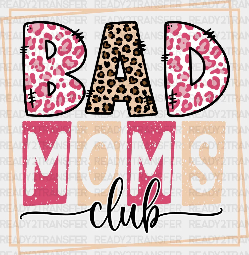 Bad Moms Club DTF Transfer