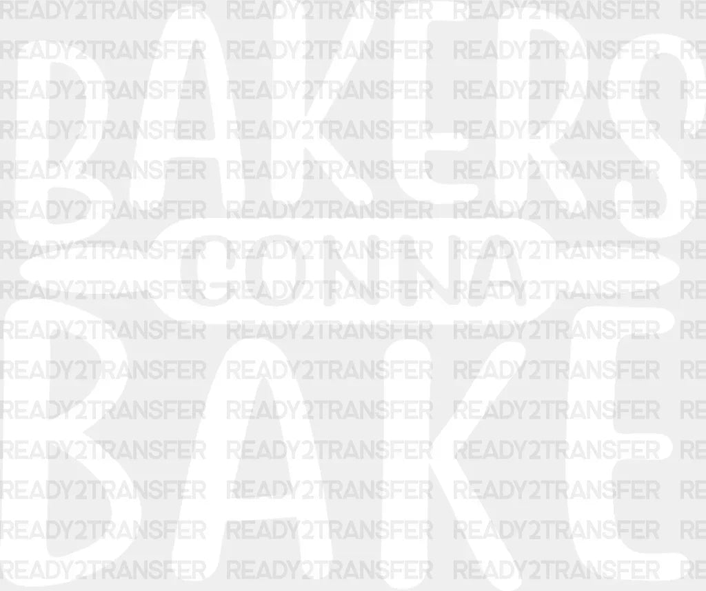 Bakers Gonna Bake - Cooking Dtf Heat Transfer Adult Unisex S & M (10’’) / Light Color Design