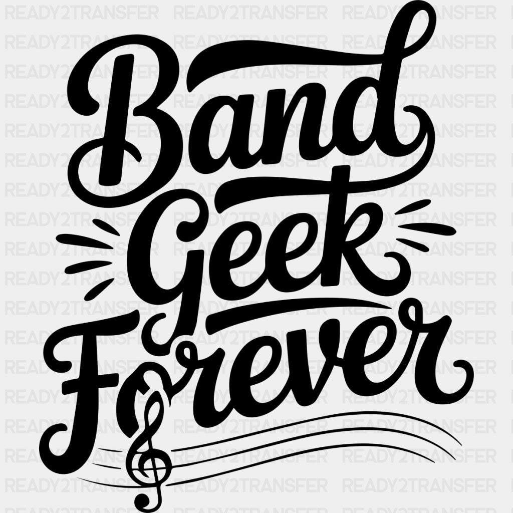 Band Geek Forever - Music DTF Transfers ready2transfer Dark Color Design (See Imaging)