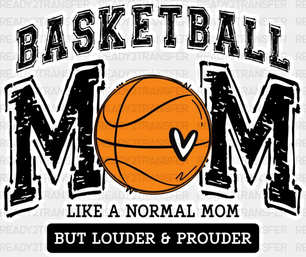 Basketball Mom Like A Normal But Louder And Prouder - Dtf Transfer Adult Unisex S & M (10’’) /