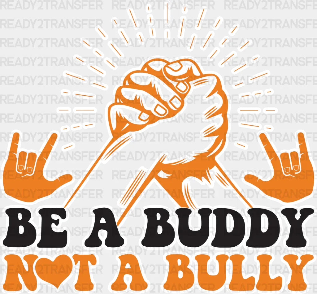 Be A Buddy Not Bully Hand Design - Anti Bullying Iron On Dtf Transfer Adult Unisex S & M (10’’)