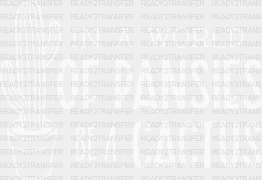 Be A Cactus - Plants Dtf Heat Transfer Adult Unisex S & M (10’’) / Light Color Design (See Imaging)