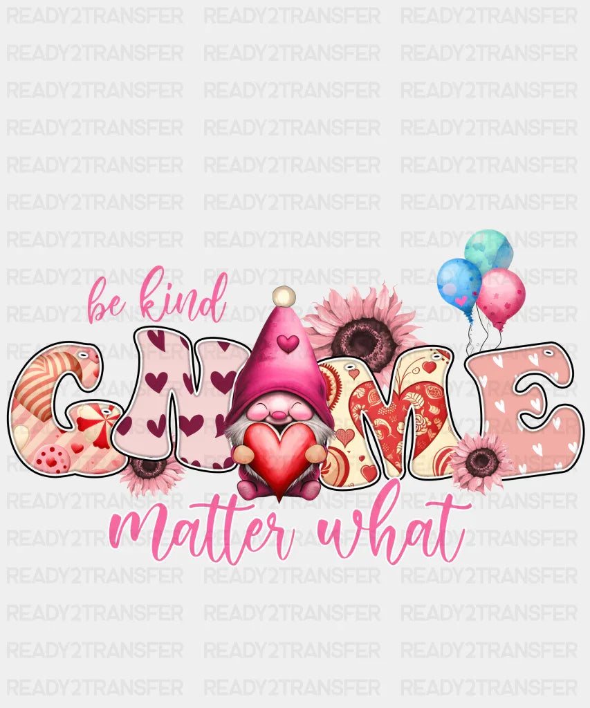 Be Kind Gnome Matter What Dtf Transfer
