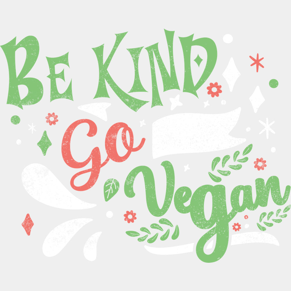 Be Kind Go Vegan - Vegan DTF Transfers - Adult Unisex - S & M (10’’) / Light Color Design (See Imaging)