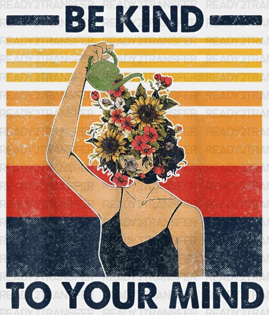 Be Kind To Your Mind DTF Transfer ready2transfer