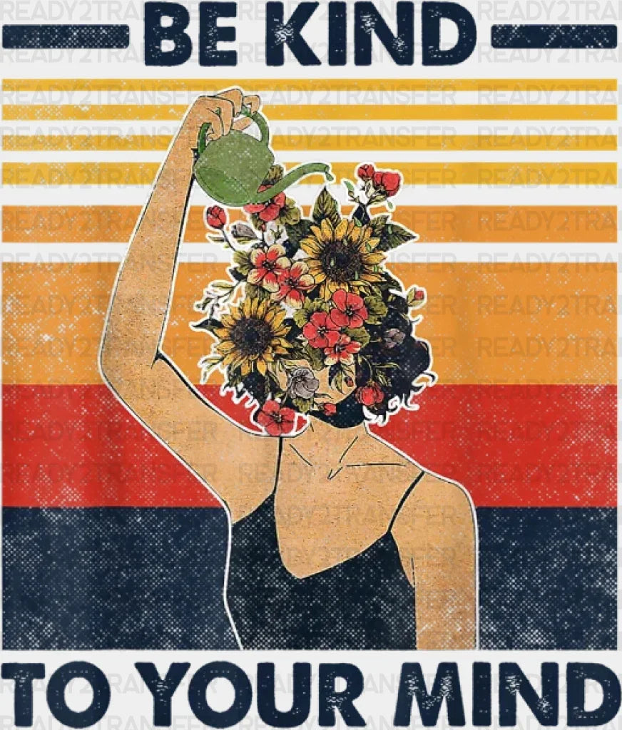 Be Kind To Your Mind DTF Transfer ready2transfer