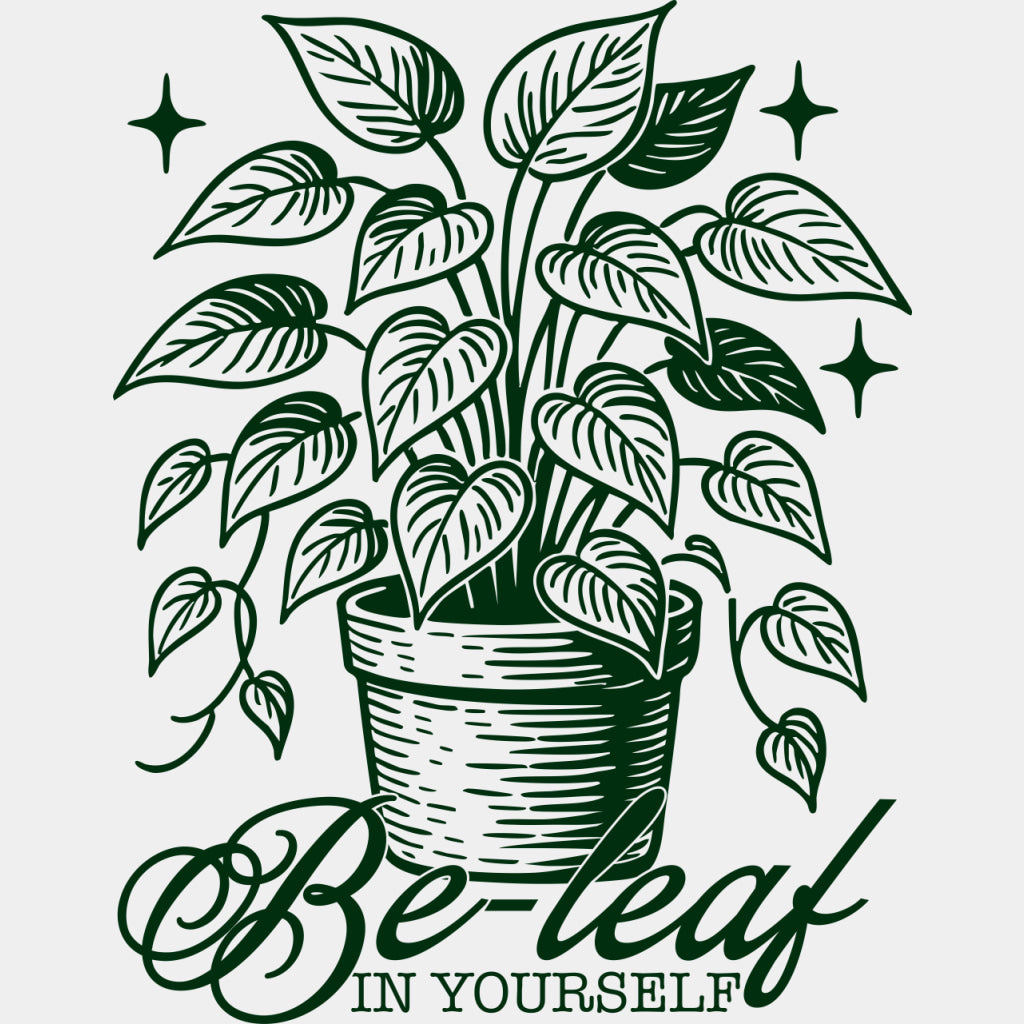 Be-leaf In Yourself - Plants DTF Transfers ready2transfer Green Color Design (See Imaging)