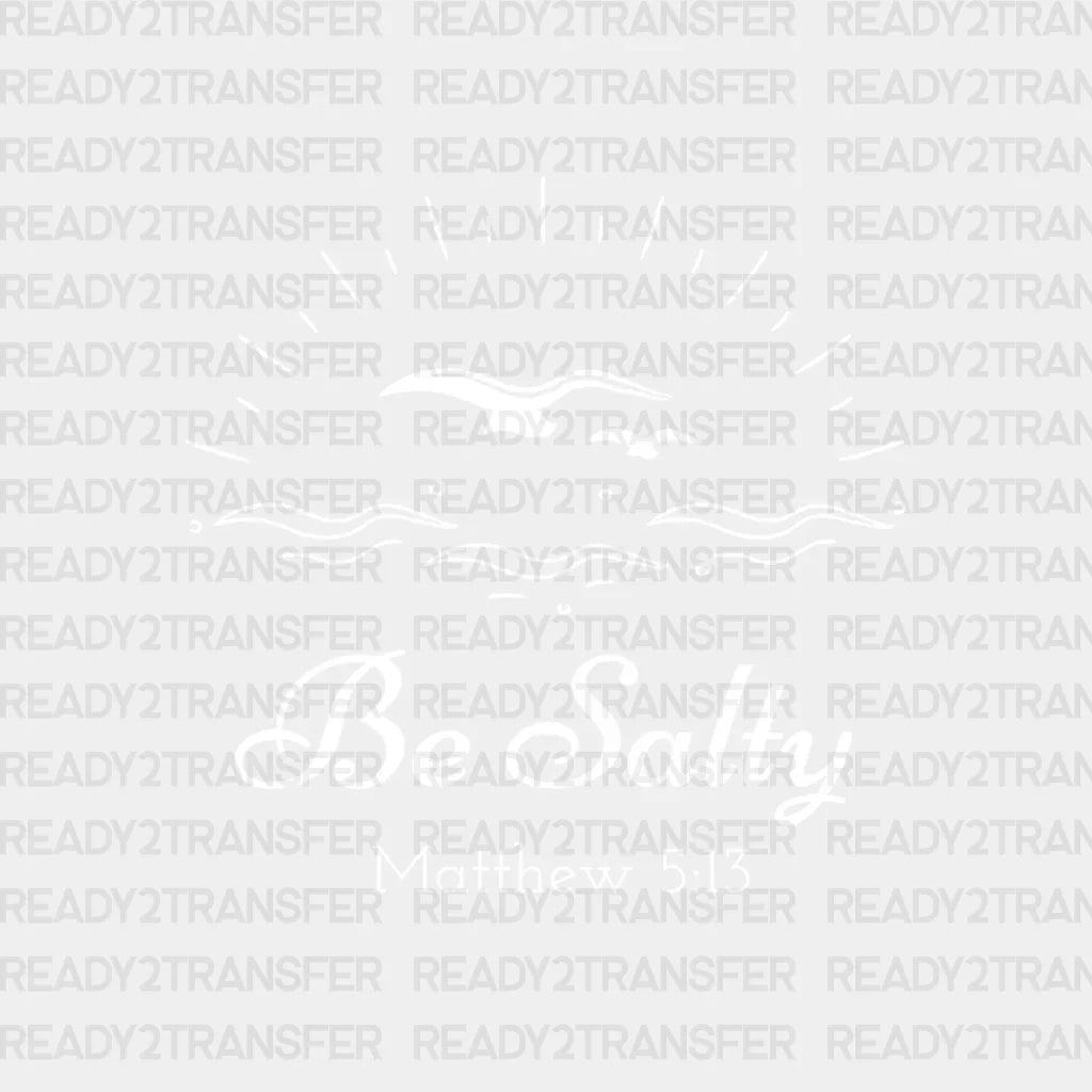 Be Salty Dtf Transfer