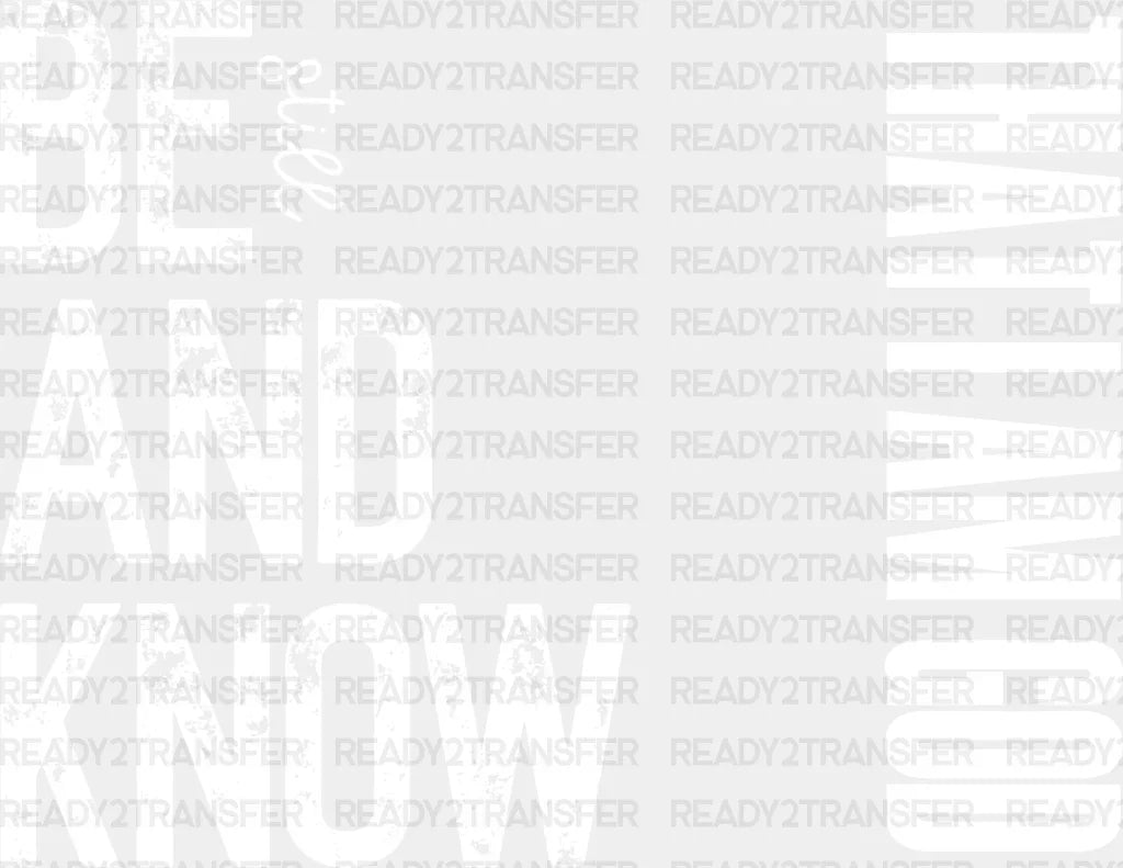 Be Still And Know That I Am God - Christianity Dtf Transfer Adult Unisex S & M (10’’) / Light