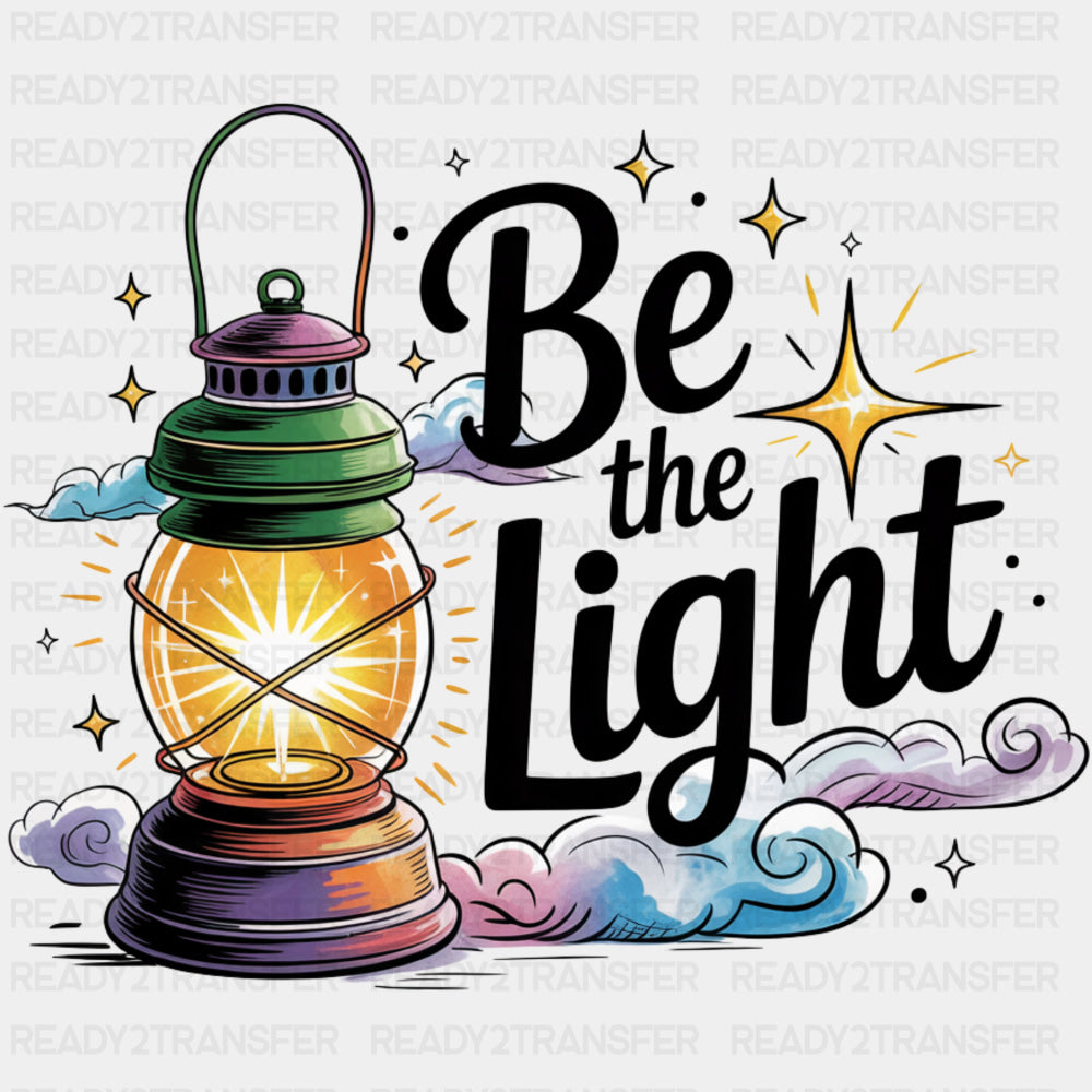 Be The Light, Lamp - Quotes DTF Transfers ready2transfer Dark Color Design (See Imaging)
