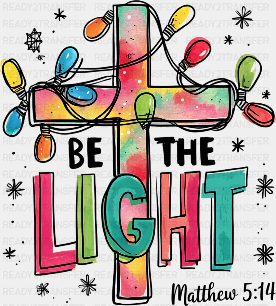 Be The Light Matthew 5:14 - Christmas DTF Transfer Adult Unisex - S & M (10’’) / Dark Color Design (See Imaging)