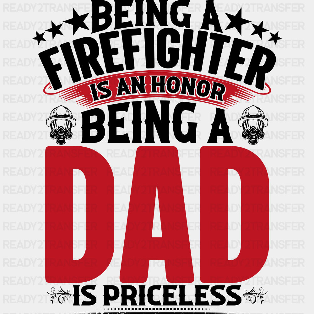 Being A Dad Is Priceless - Fire Department DTF Transfers ready2transfer Dark Color Design (See Imaging)