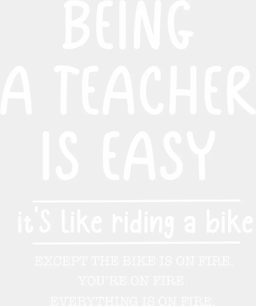 Being A Teacher Is Easy It’s Like Riding A Bike - Teachers DTF Transfer Adult Unisex - S & M (10’’) / Light Color