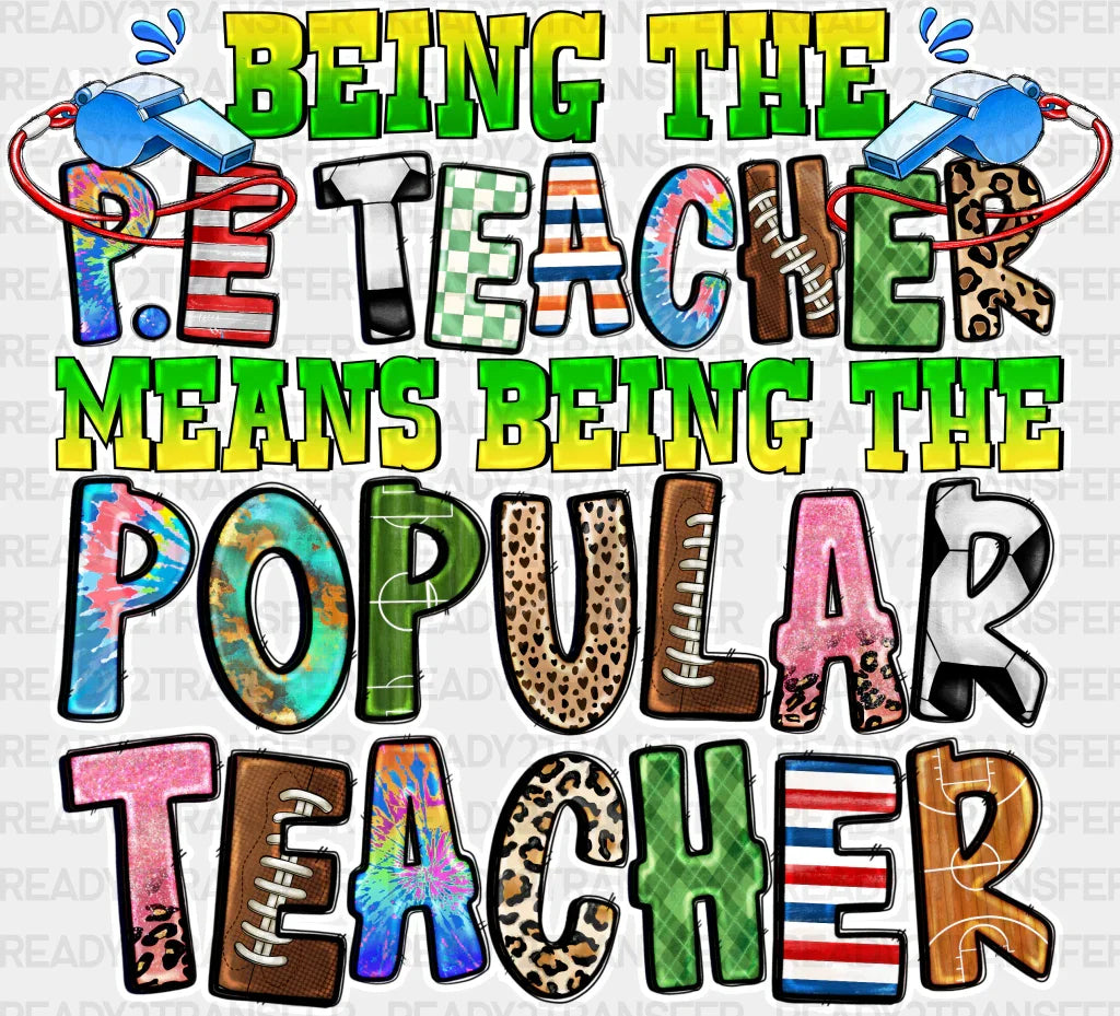 Being The P.e Teacher Means Popular - Teachers Dtf Heat Transfer Adult Unisex S & M (10’’) / White