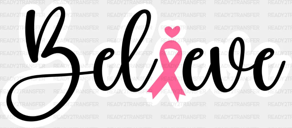 Believe Pink Heart Ribbon - Cancer Dtf Transfer Adult Unisex S & M (10’’) / Light Color Design