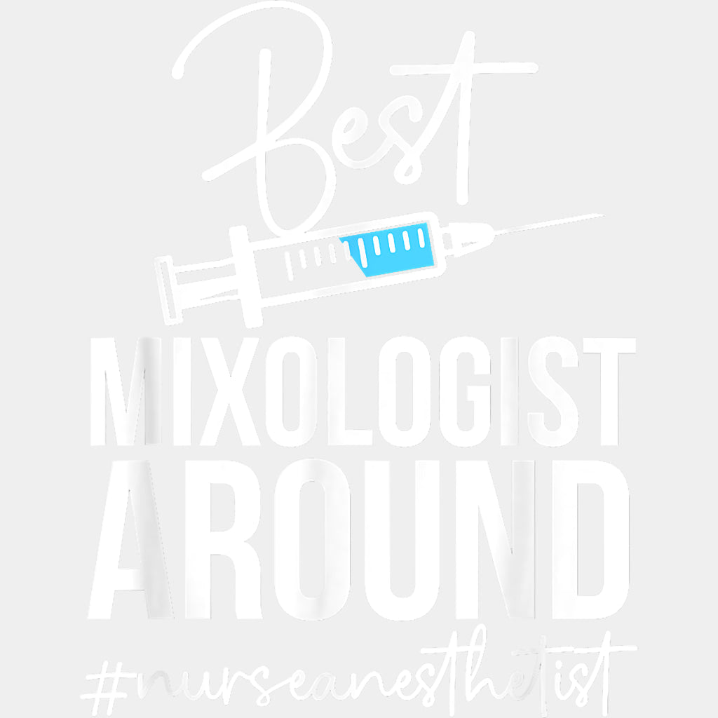 Best Mixologist Around - CRNA Nurse DTF Transfers ready2transfer Light Color Design (See Imaging)