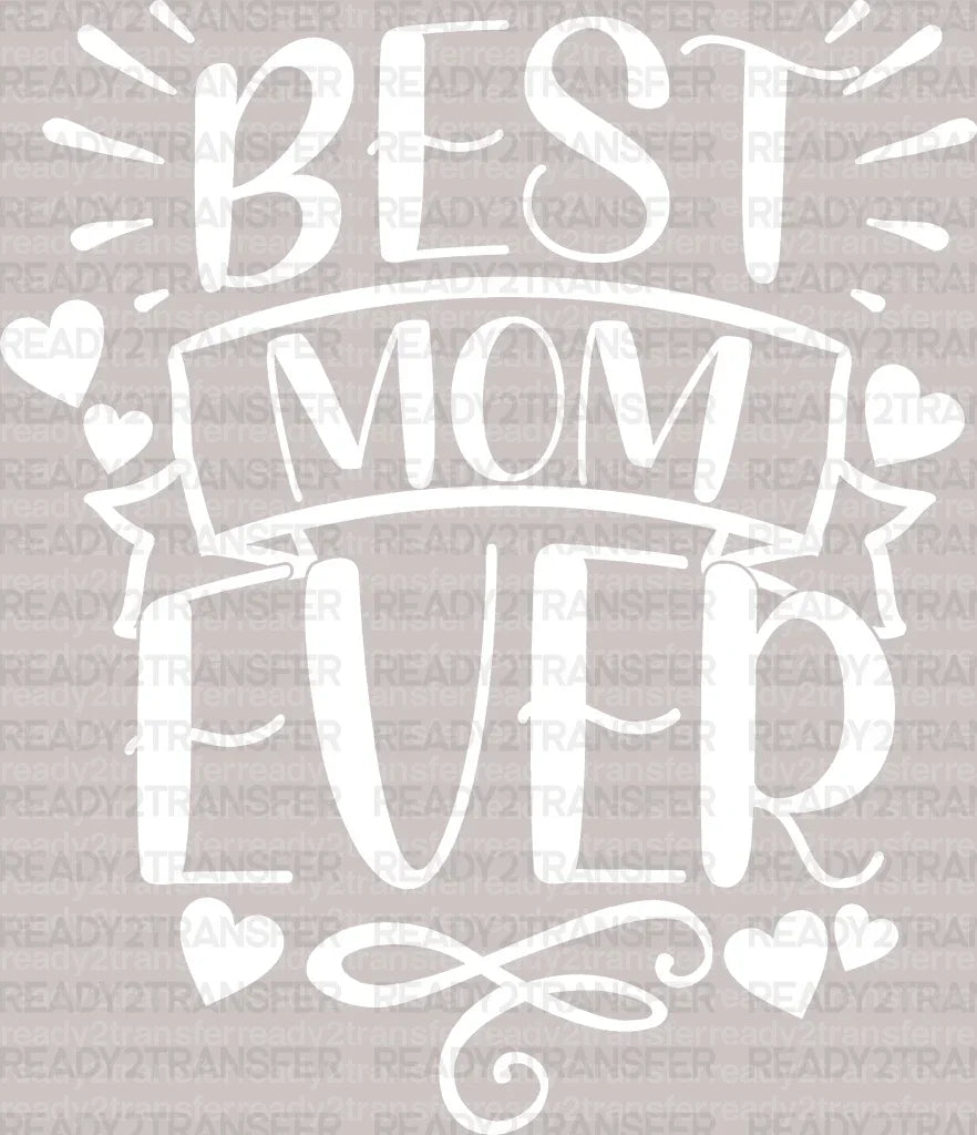 Best Mom Ever Mother's Day DTF Heat Transfer, Mama Design, Mom DTF - ready2transfer