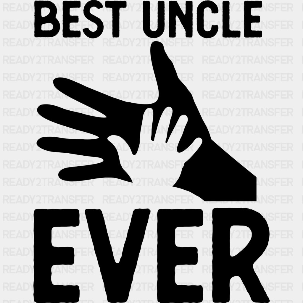 Best Uncle Ever, B&W - Uncle DTF Transfers ready2transfer Dark Color Design (See Imaging)