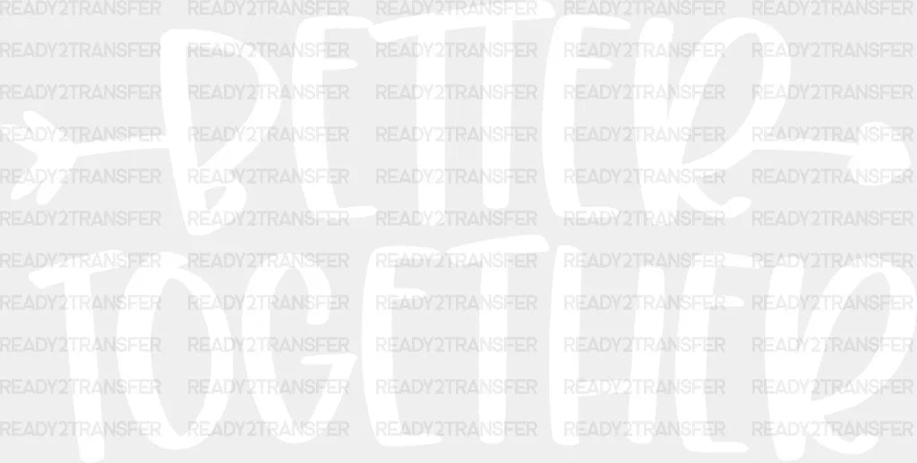 Better Together Arrow Heart Design - Bff Dtf Transfer Adult Unisex S & M (10’’) / Light Color