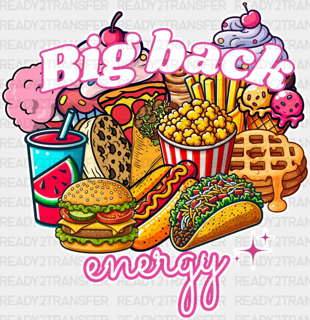 Big Back Energy Fast Food - Funny Dtf Transfer Adult Unisex S & M (10’’) / Light Color Design