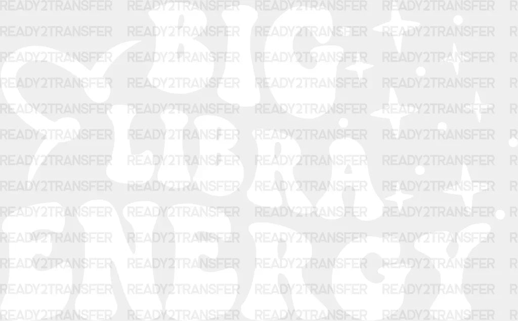 Big Libra Energy - Zodiacs & Horoscopes Dtf Heat Transfer Adult Unisex S M (10’’) / Light Color