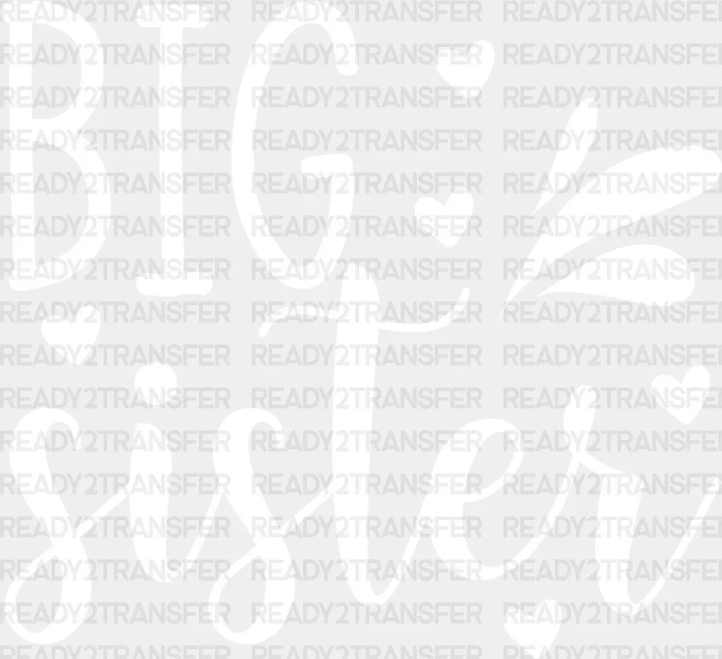 Big Sister Heart Design - Dtf Heat Transfer Adult Unisex S & M (10’’) / Light Color (See Imaging)