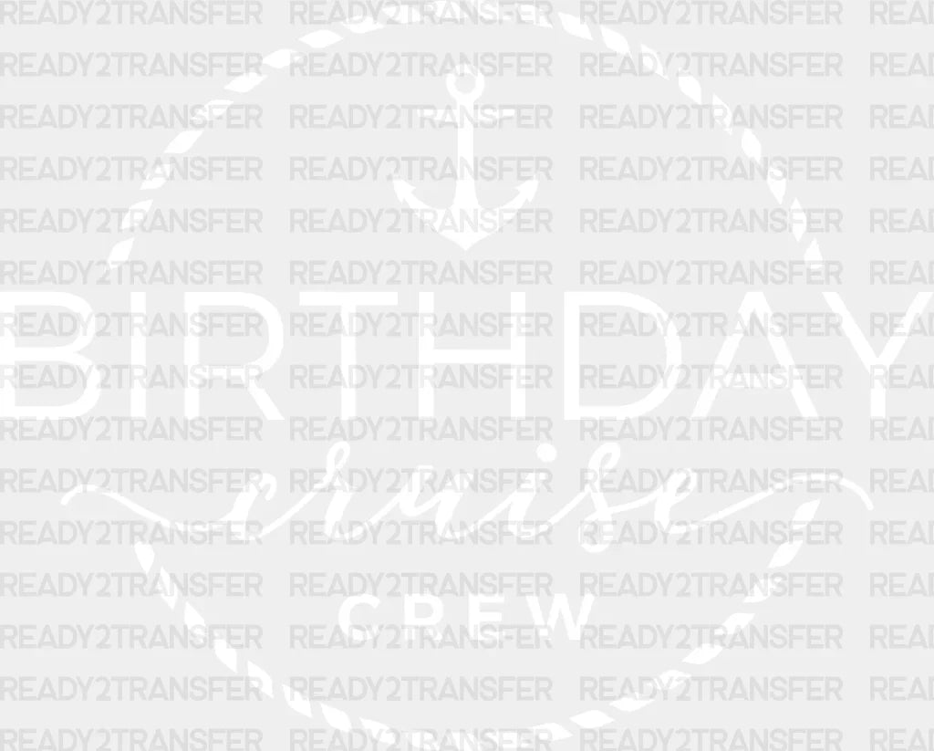 Birthday Cruise Crew Dtf Heat Transfer Vacation Design Vacay Mode