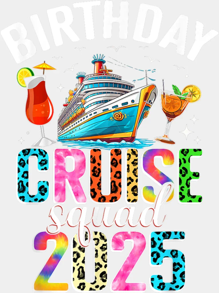 Birthday Cruise Squad 2025 Design - Vacation DTF Transfer Adult Unisex - S & M (10’’) / Light Color Design (See Imaging)