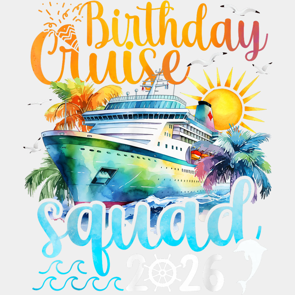 Birthday Cruise Squad 2026 - Family Cruise DTF Transfer ready2transfer Light Color Design (See Imaging)