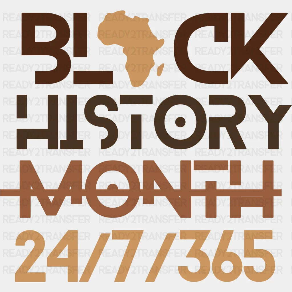 Black History Month 24/7/365 - Dtf Heat Transfer