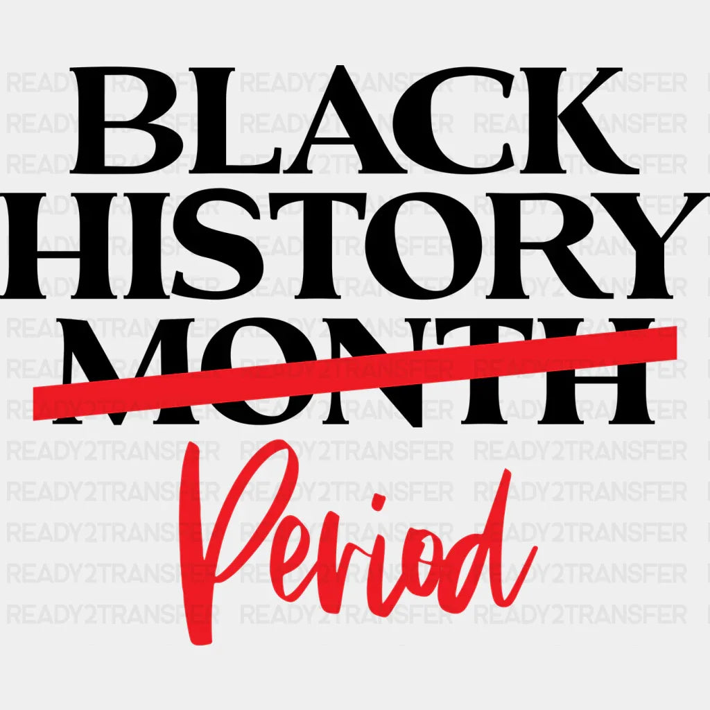 Black History Month Period BLM DTF Transfer ready2transfer Black