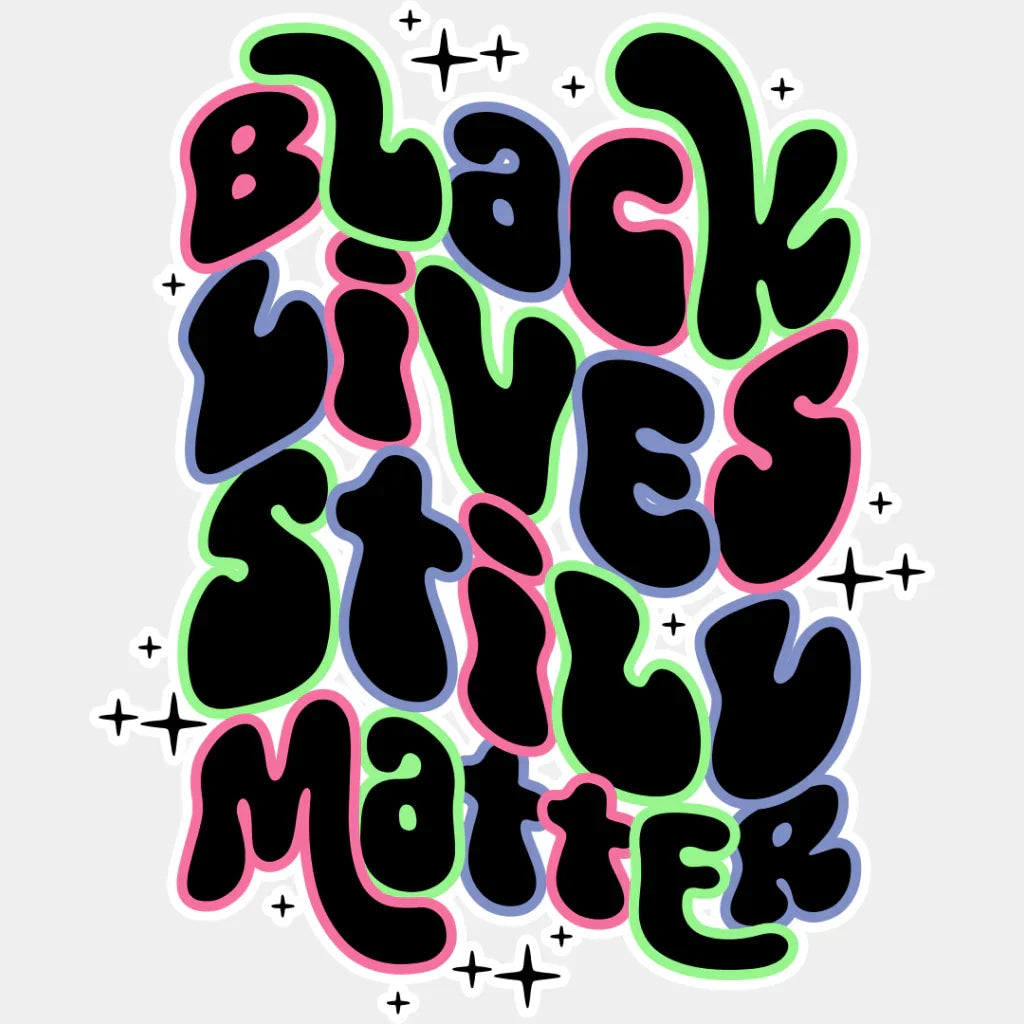 Black Lives Still Matter - Blm Dtf Transfer Adult Unisex S & M (10’’) / Light Color Design (See