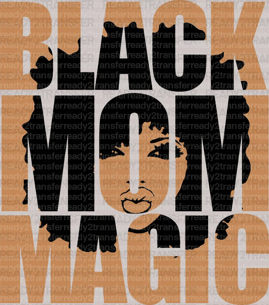 Black Mom Magic Mother's Day DTF Heat Transfer, Mama Design, Mom DTF - ready2transfer