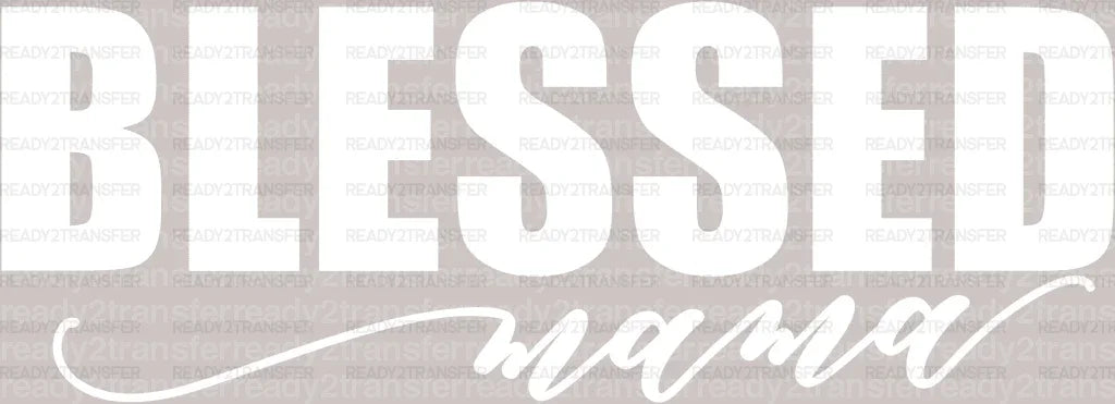 Blessed Mama Mother's Day DTF Heat Transfer, Mama Design, Mom DTF - ready2transfer