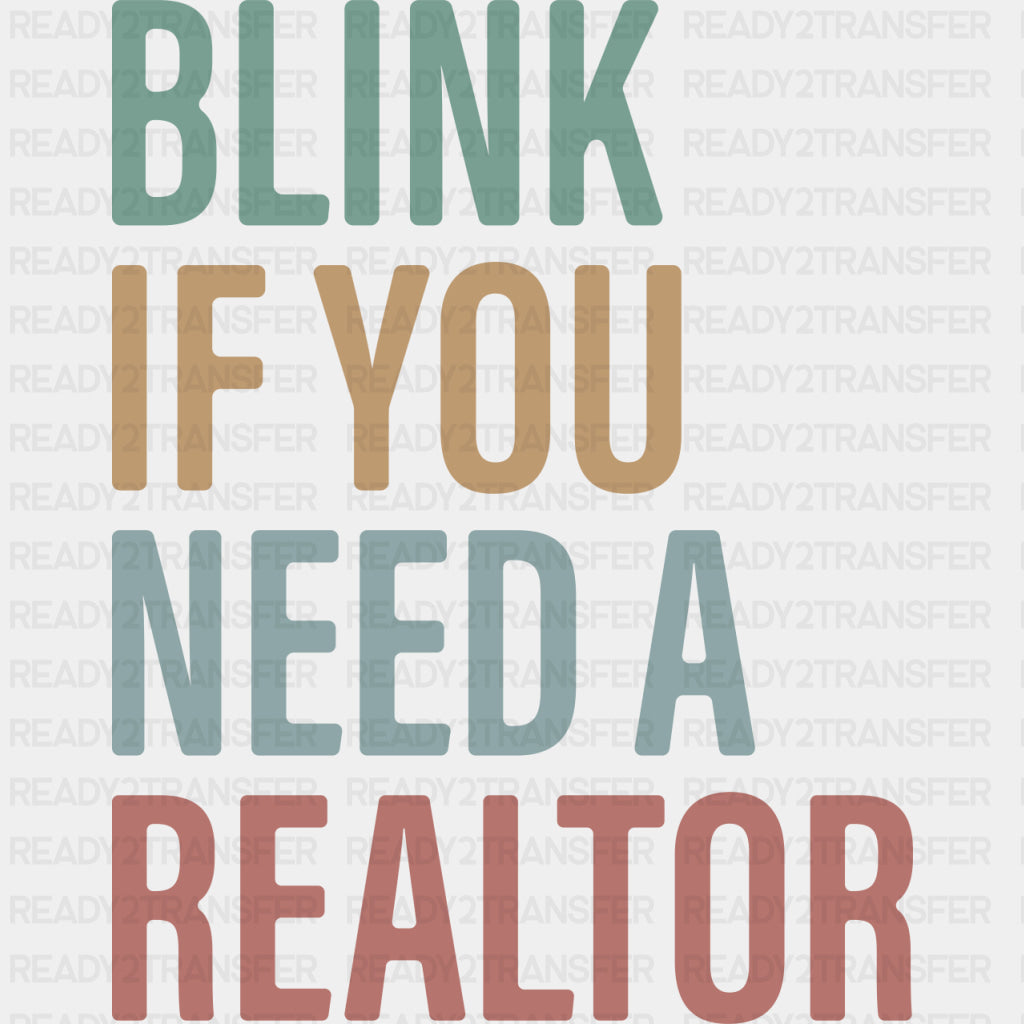 Blink If You Need A Realtor - Realtor DTF Transfers ready2transfer Plain Design (See Imaging)