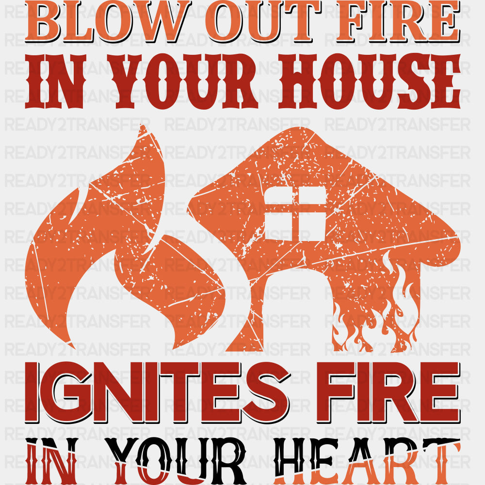 Blow Out Fire In Your House Ignites Fire - Fire Department DTF Transfers ready2transfer Dark Color Design (See Imaging)