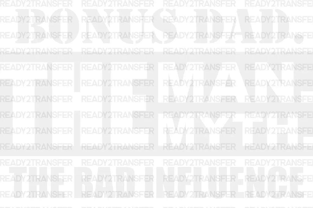 Bonus Dad The Bad Influence - Father’s Day Dtf Heat Transfer Adult Unisex S & M (10’’) /
