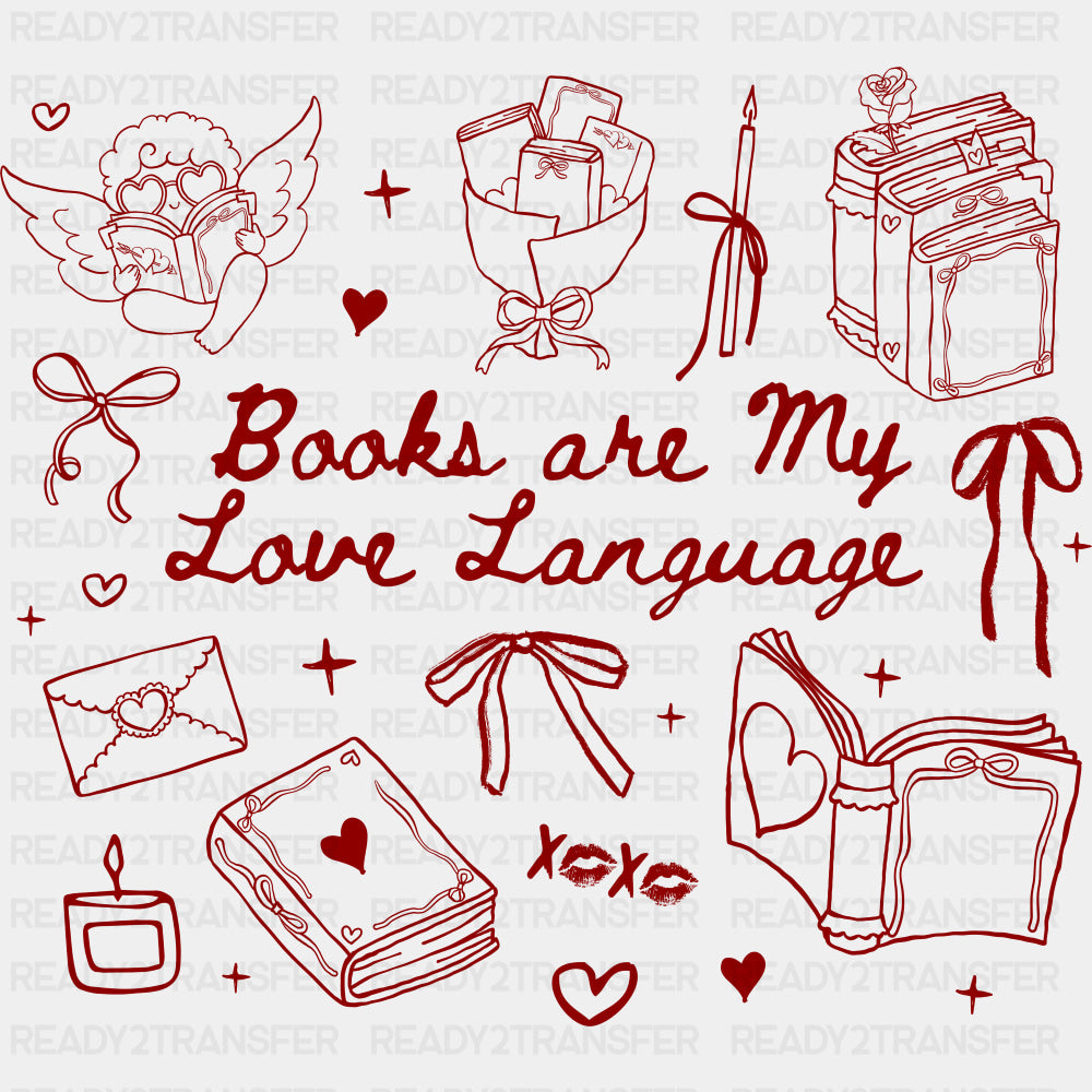 Books Are My Love Language - Valentine's Day DTF Transfers ready2transfer Red Color Design (See Imaging)