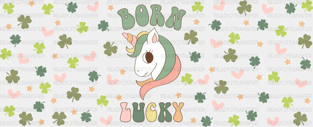 Born Lucky Unicorn - St Patrick Cup Wrap Uv Sticker Permanent Dtf Decal