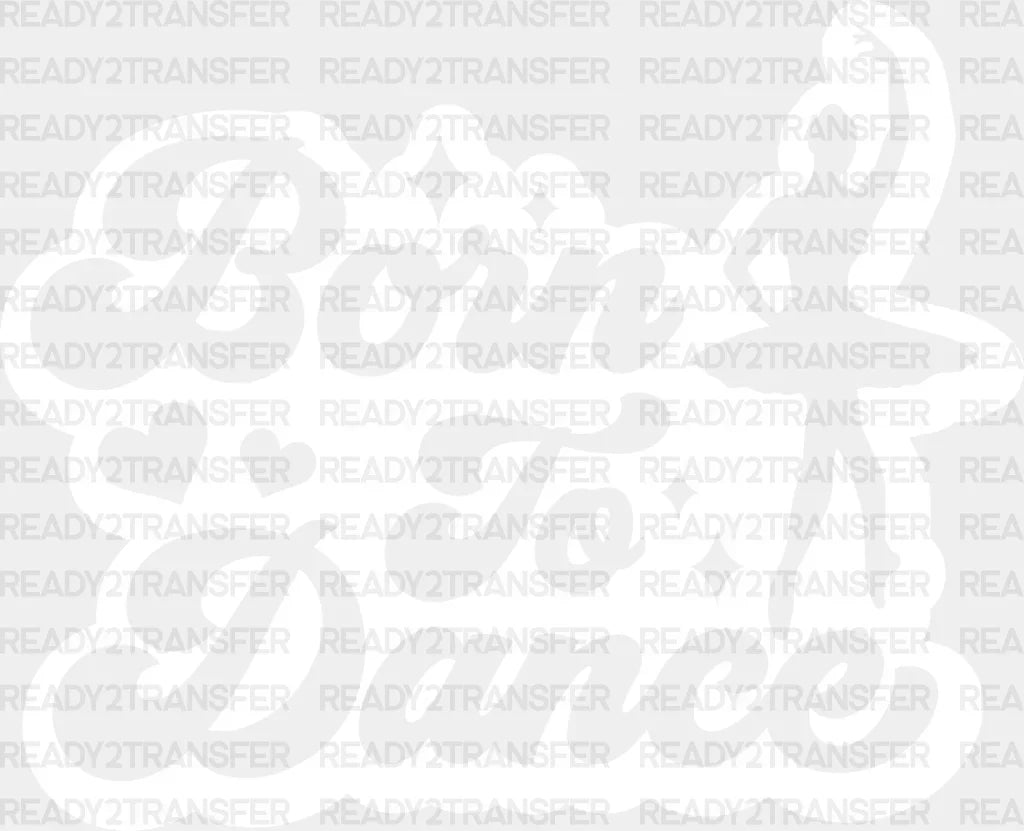 Born To Dance Design - Dancing Dtf Heat Transfer Adult Unisex S & M (10’’) / Light Color (See