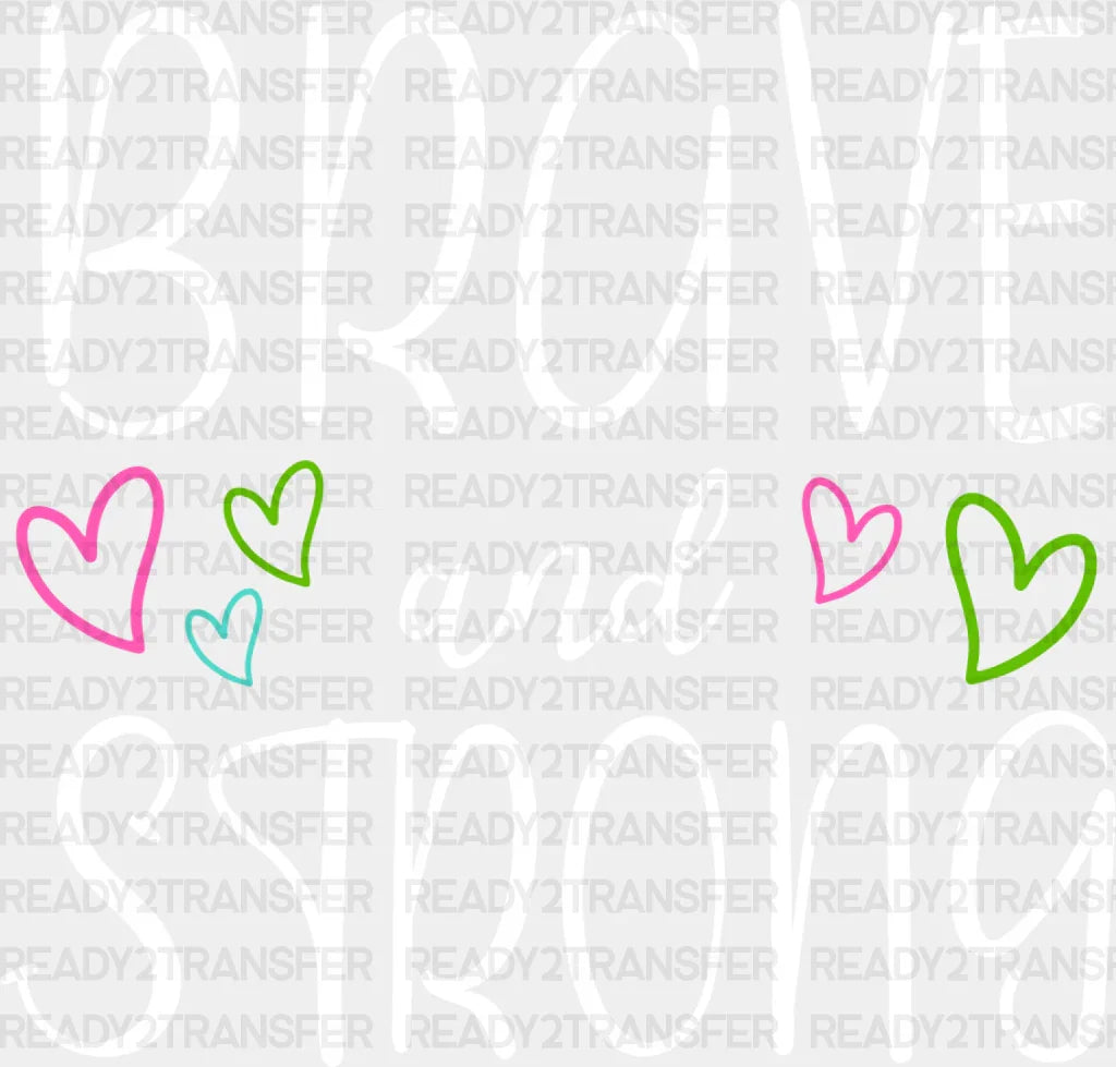 Brave And Strong - Metastatic Breast Cancer Dtf Transfer Adult Unisex S & M (10’’) / Light