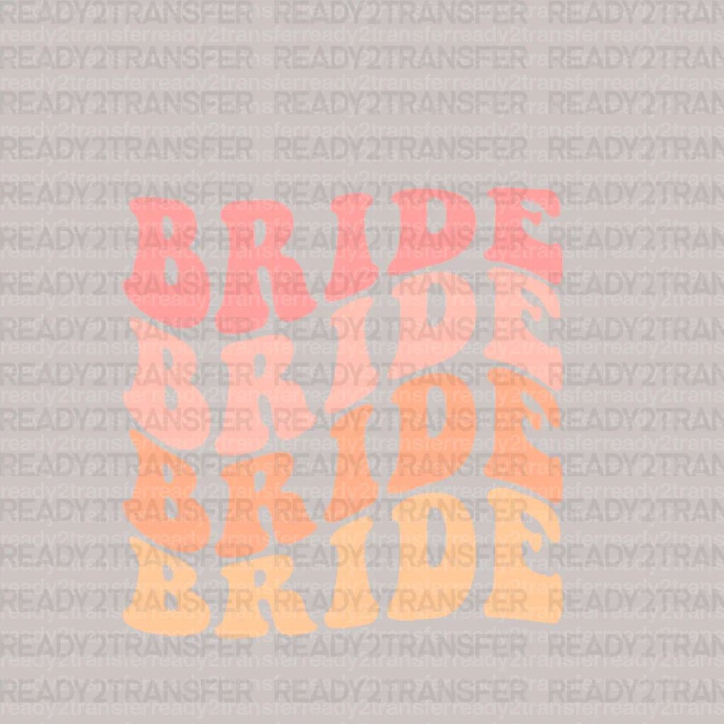 Bride Bride Bride DTF Transfer - ready2transfer