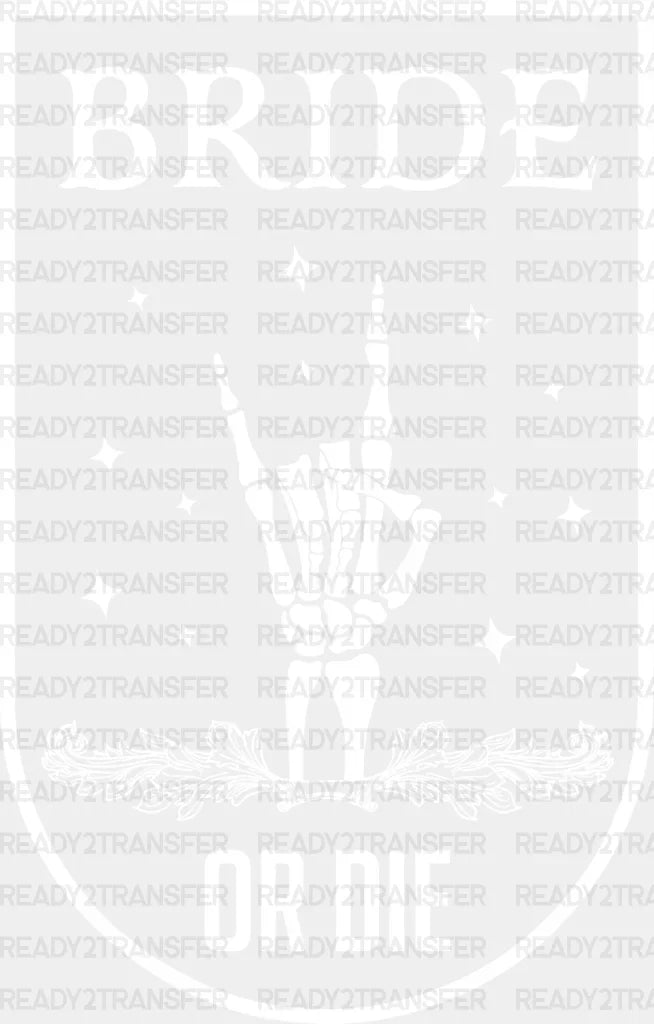 Bride Or Die Dtf Transfer