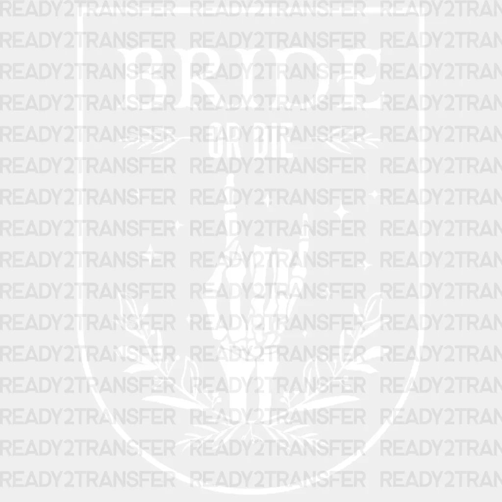Bride Or Die Floral Dtf Transfer
