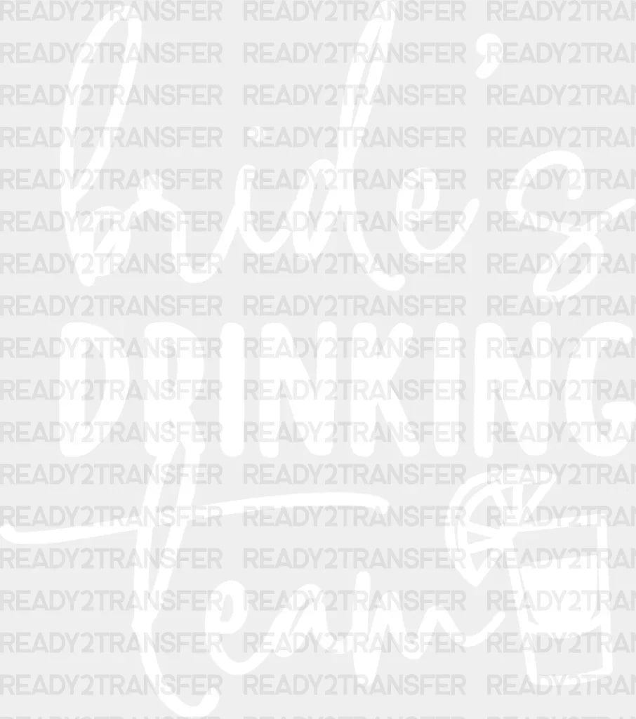 Bride’s Drinking Team - Wedding Crew Iron On Dtf Transfer Adult Unisex S & M (10’’) / Light