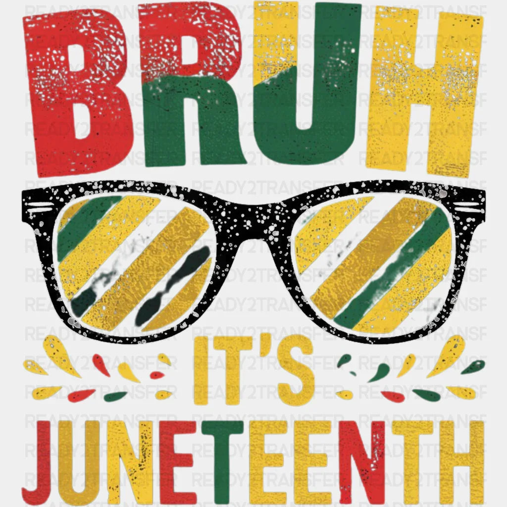 Bruh It’s Juneteenth Design Dtf Transfer Adult Unisex - S & M (10’) / Black