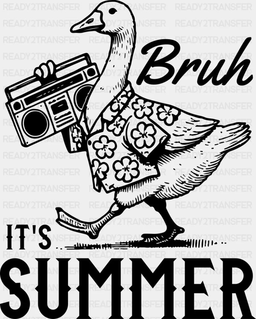 Bruh It’s Summer Goose - Summer DTF Transfer Adult Unisex - S & M (10’’) / Dark Color Design (See Imaging)
