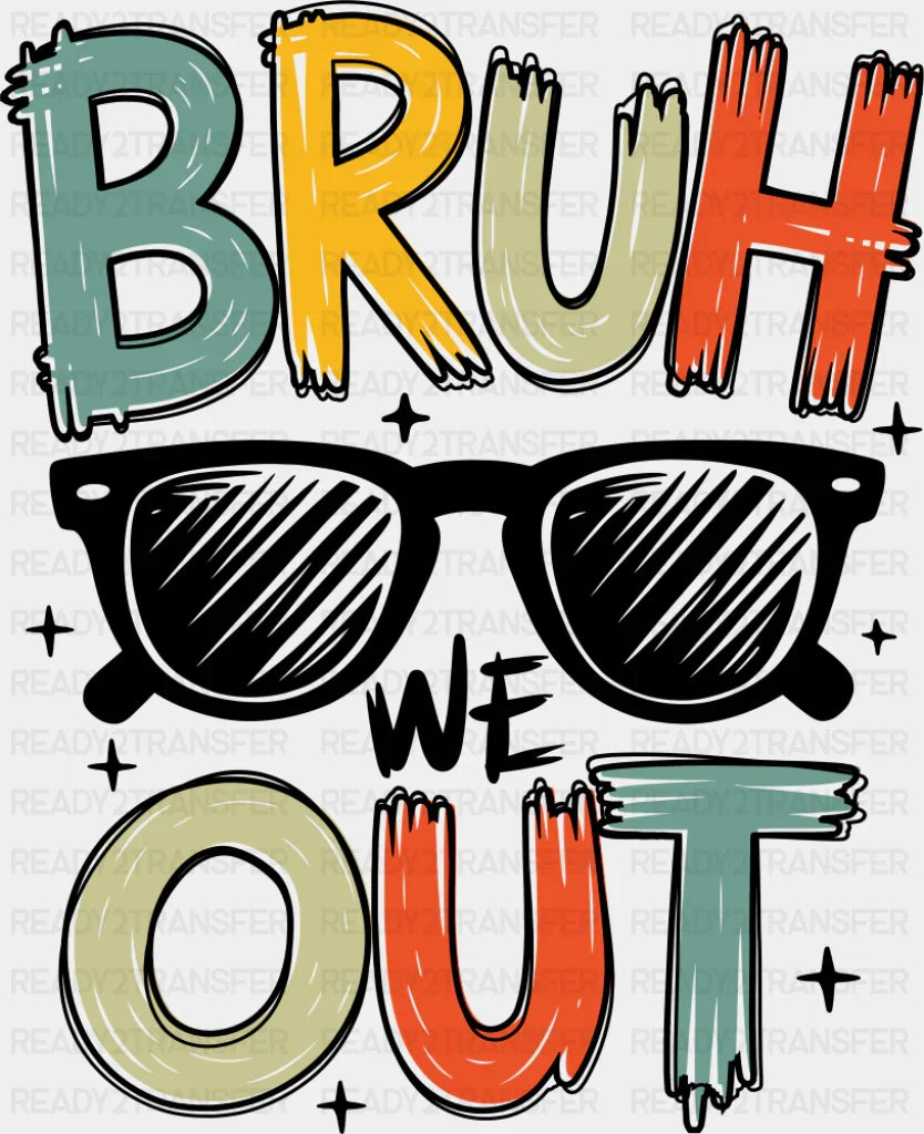 Bruh We Out Sunglasses - Last Day Of School DTF Transfer Adult Unisex - S & M (10’’) / Dark Color Design (See Imaging)