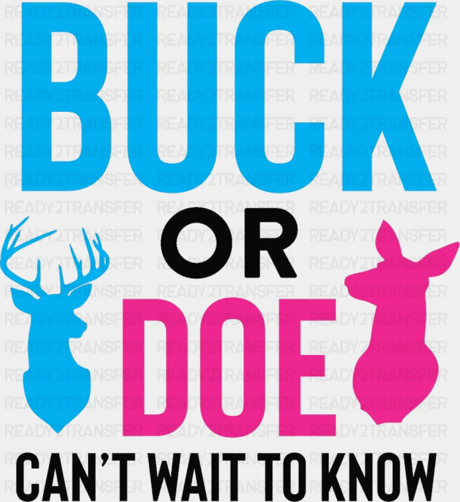Buck Or Doe Can’t Wait To Know - Gender Reveal DTF Transfer